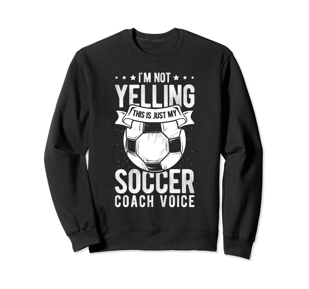 I Not Yelling This Is Just My Sweatshirt - Novelty Apparel Men Women - T-Shirt, Sweatshirt, Hoodie