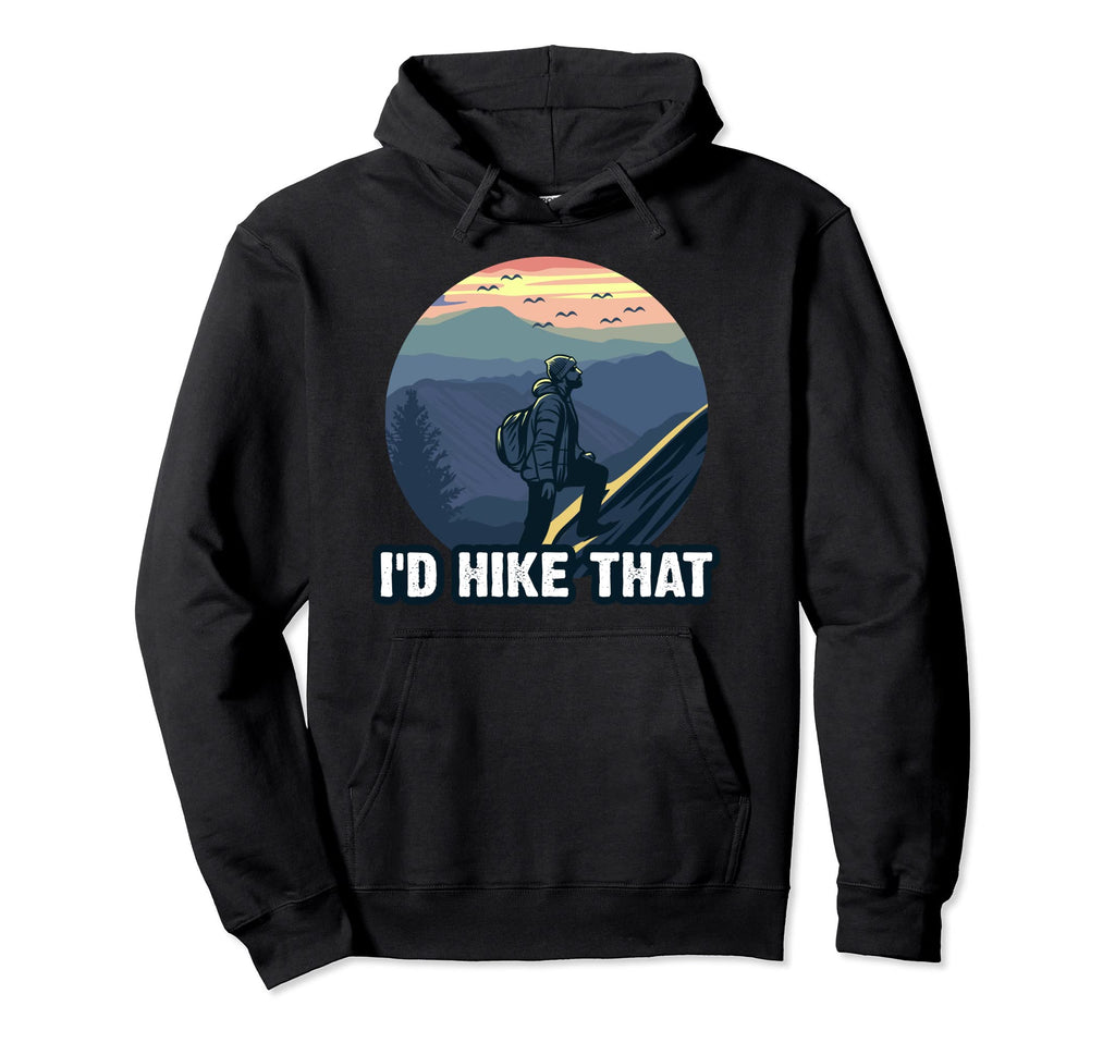 Id Hike That National Park Hiking Hoodie - Minimalist Print Unisex - T-Shirt, Sweatshirt, Hoodie