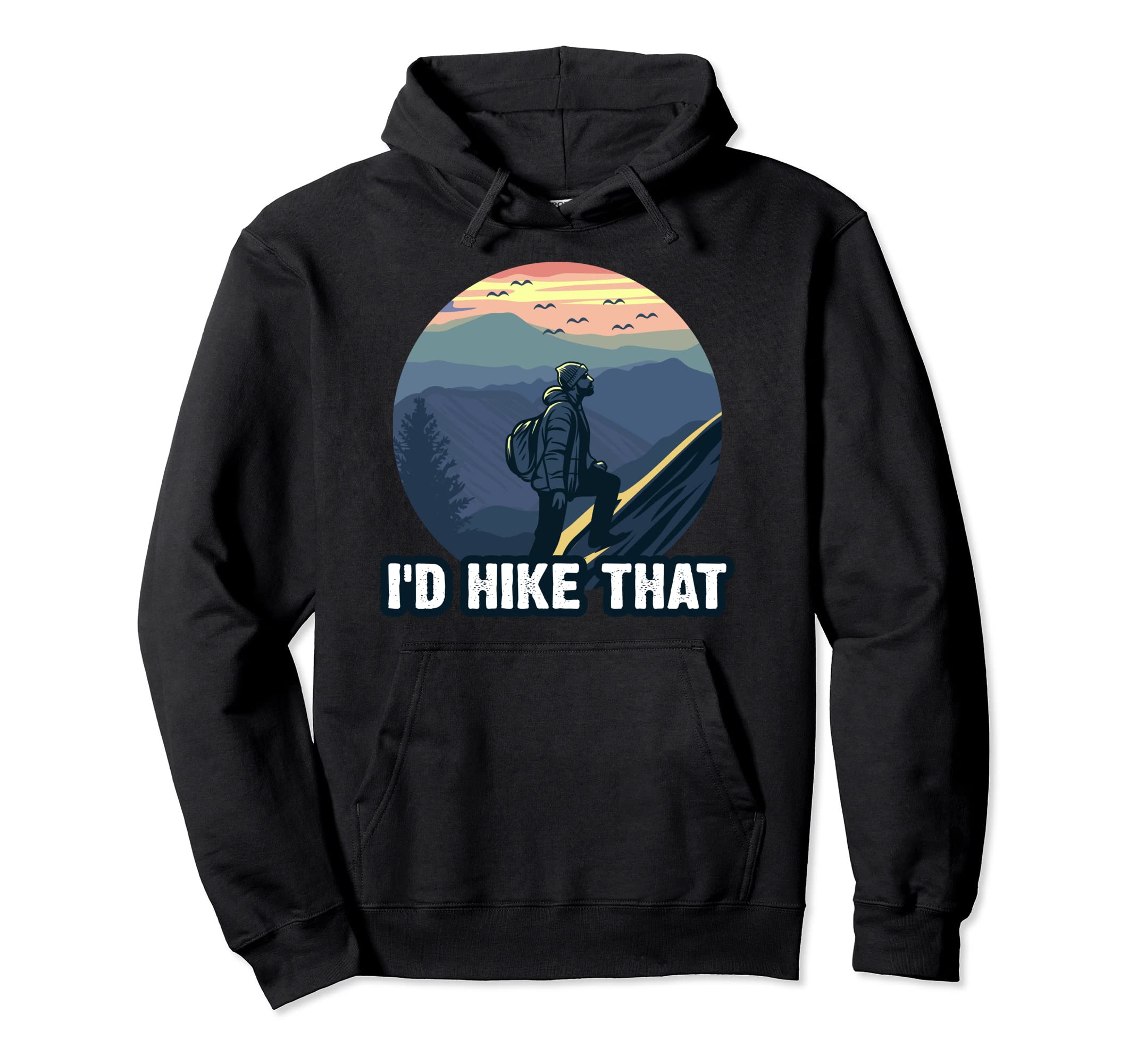Id Hike That National Park Hiking Hoodie - Minimalist Print Unisex - T-Shirt, Sweatshirt, Hoodie