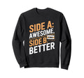 Funny Side Awesome Side B Sweatshirt - Casual Everyday Wear Men Women - T-Shirt, Sweatshirt, Hoodie