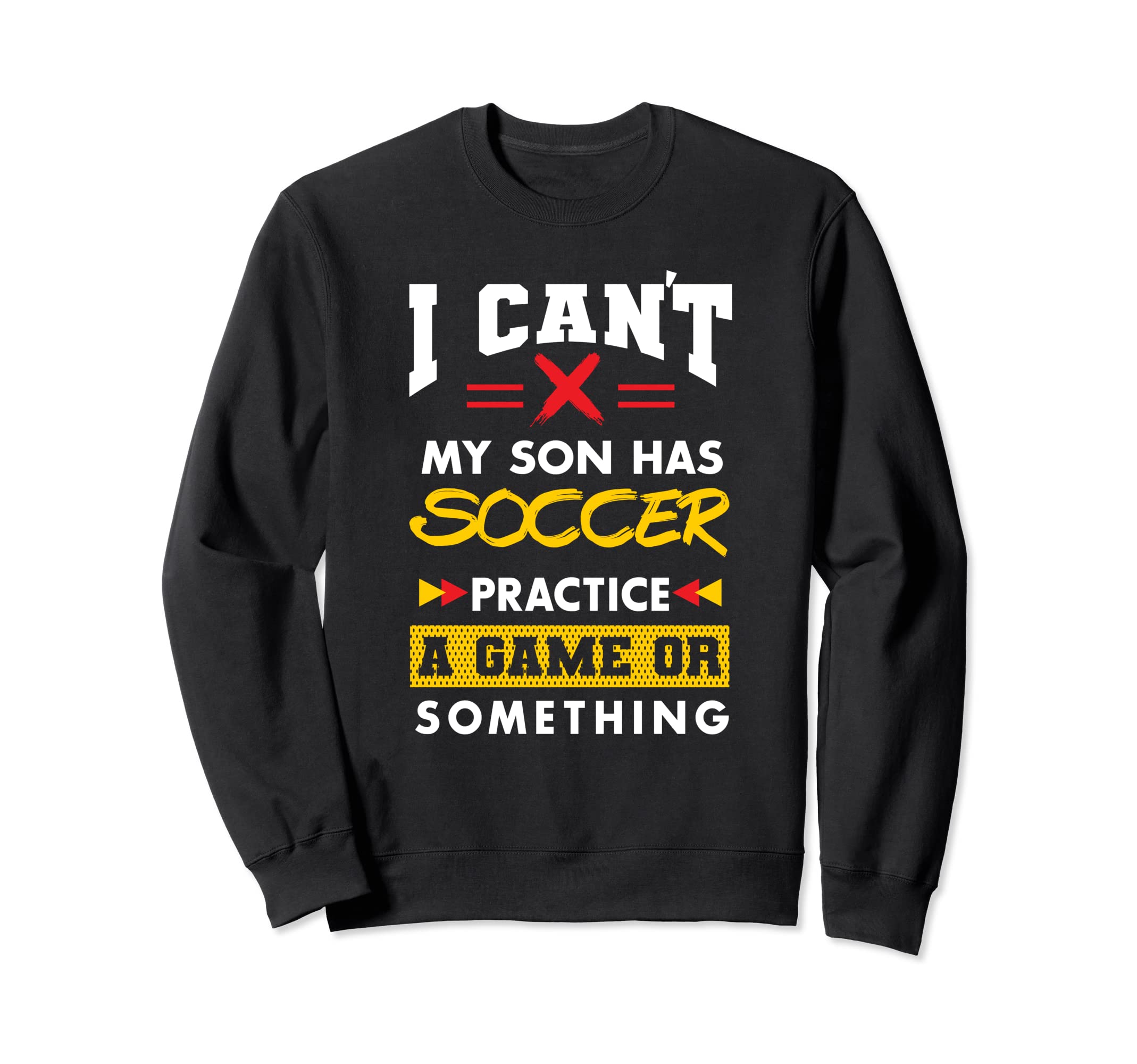 Son Has Soccer Practice Funny Parents Sweatshirt - Graphic Print Men Women - T-Shirt, Sweatshirt, Hoodie