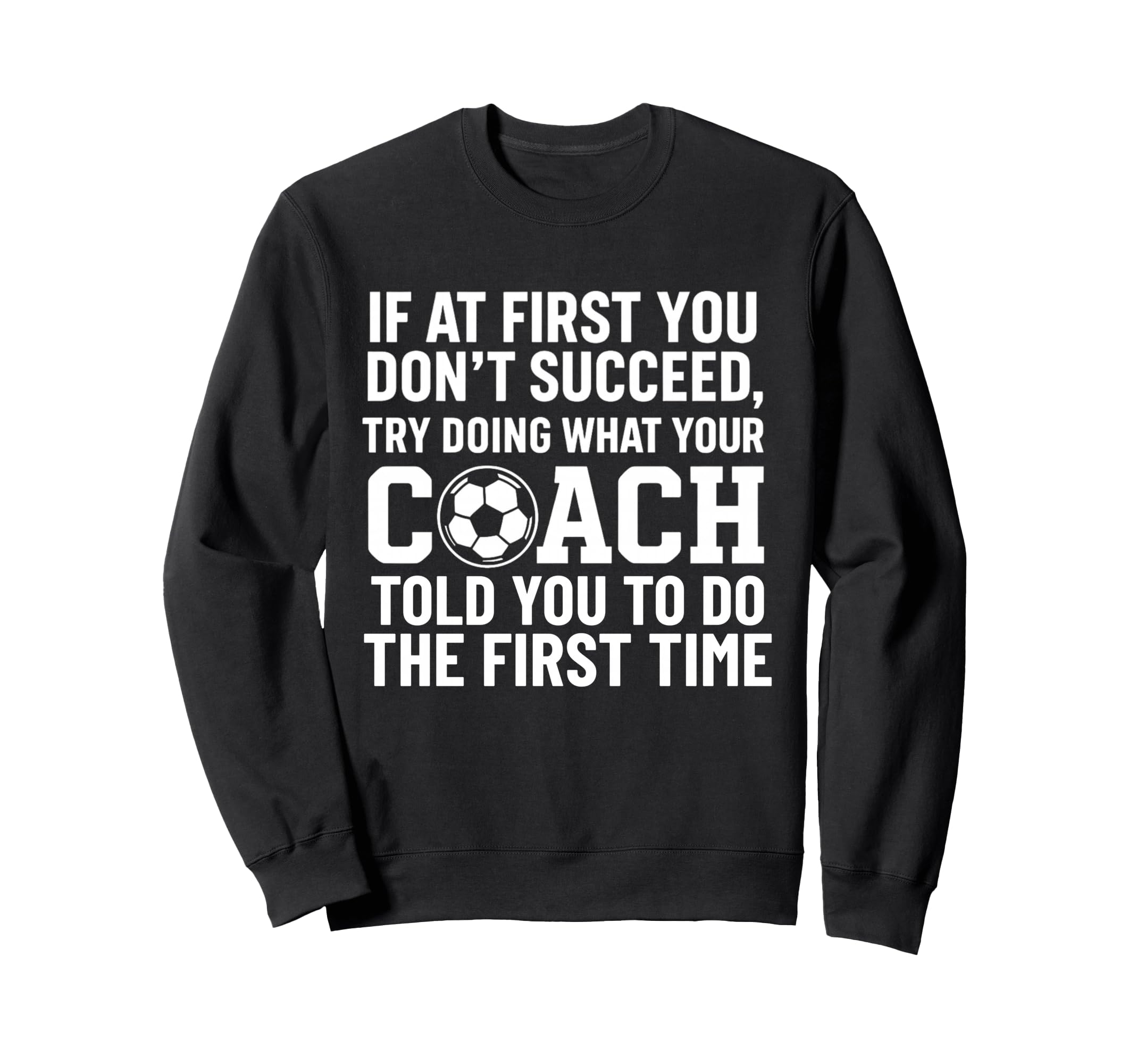 If First You Dont Succeed Try Sweatshirt - Novelty Apparel for Adults - T-Shirt, Sweatshirt, Hoodie