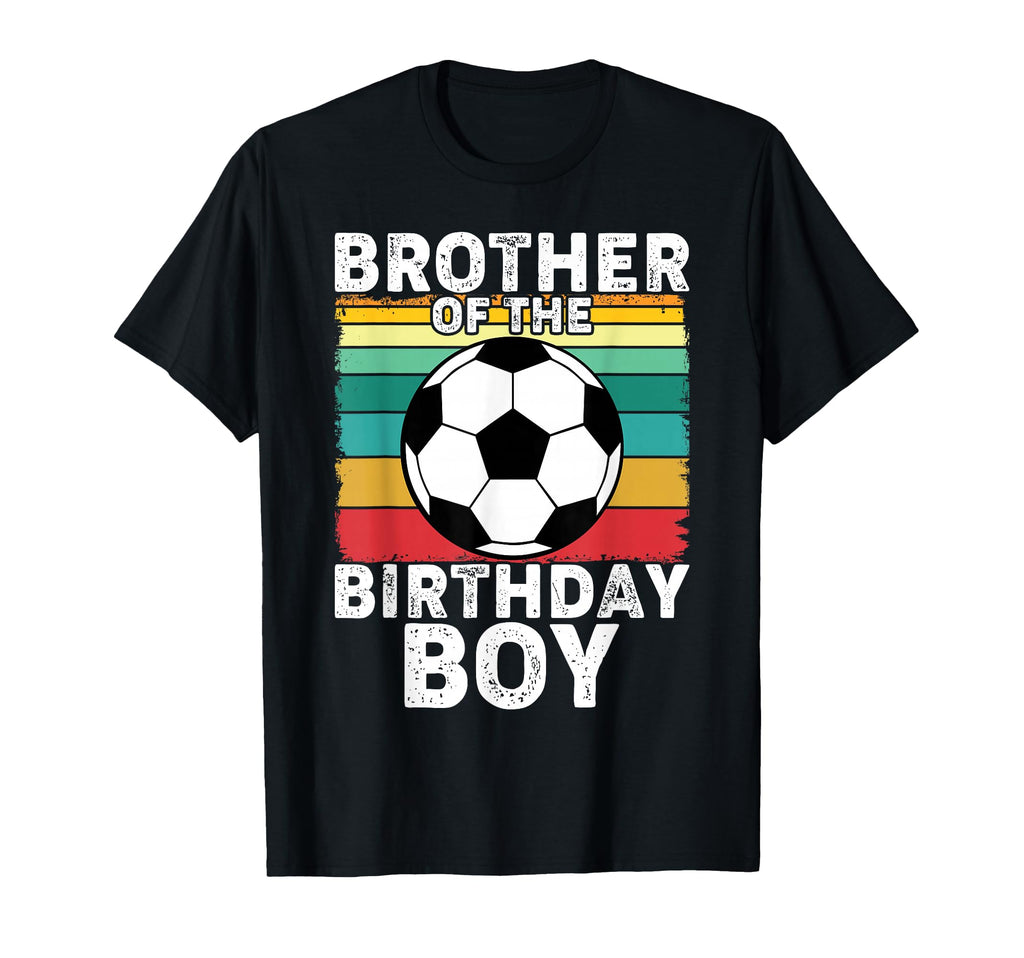 Brother Birthday Soccer Birthday T-Shirt - Casual Everyday Wear Unisex - T-Shirt, Sweatshirt, Hoodie