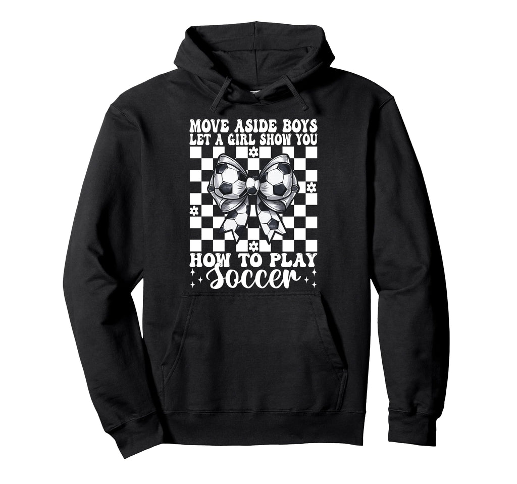 Let Show You How To Play Soccer Mom Hoodie - Unique Graphic for Adults - T-Shirt, Sweatshirt, Hoodie