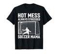 Mess Always Stressed Soccer Mama Goalie T-Shirt - Trendy Graphic Unisex - T-Shirt, Sweatshirt, Hoodie