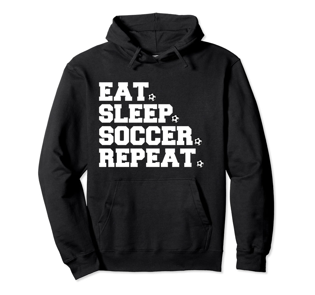 Eat Sleep Soccer Repeat Hoodie - Trendy Graphic Men Women - T-Shirt, Sweatshirt, Hoodie