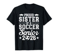 Proud Sister 2026 Senior Soccer T-Shirt - Fun Novelty Design Unisex - T-Shirt, Sweatshirt, Hoodie