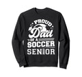 Proud Dad Soccer Senior 2023 Sweatshirt - Trendy Graphic for Adults - T-Shirt, Sweatshirt, Hoodie