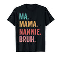 Mothers Day Ma Mama Nannie Bruh T-Shirt - Fun Novelty Design for Adults - T-Shirt, Sweatshirt, Hoodie