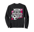Soccer Birthday Soccer Party Birthday Mum Sweatshirt - Graphic Print Unisex - T-Shirt, Sweatshirt, Hoodie