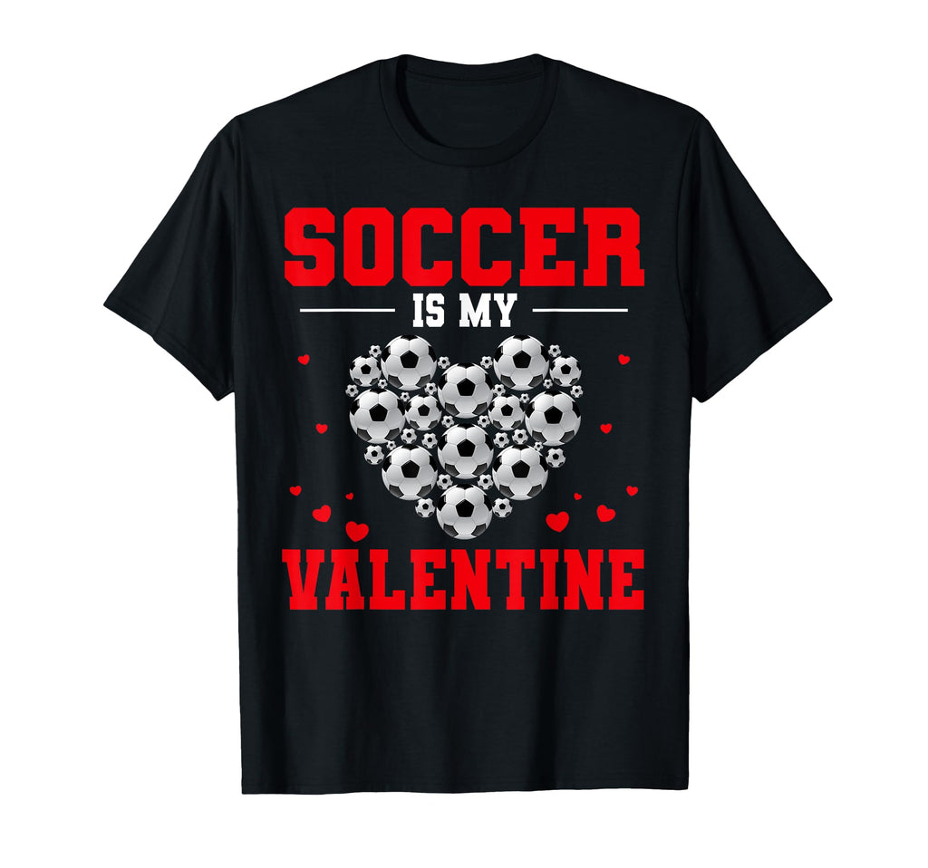 Soccer Is My Valentine Soccer Heart T-Shirt - Streetwear Style Unisex - T-Shirt, Sweatshirt, Hoodie