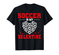 Soccer Is My Valentine Soccer Heart T-Shirt - Streetwear Style Unisex - T-Shirt, Sweatshirt, Hoodie