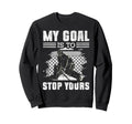 Ice Hockey Goalie Goalkeeper My Goal Sweatshirt - Aesthetic Graphic Unisex - T-Shirt, Sweatshirt, Hoodie