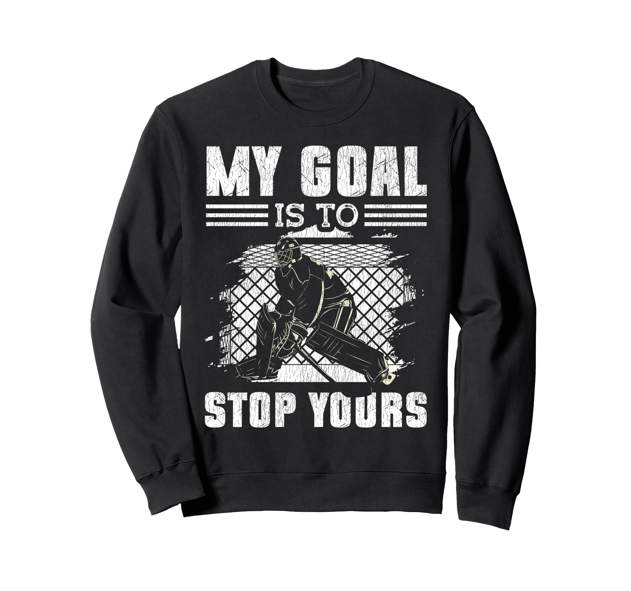 Ice Hockey Goalie Goalkeeper My Goal Sweatshirt - Aesthetic Graphic Unisex - T-Shirt, Sweatshirt, Hoodie