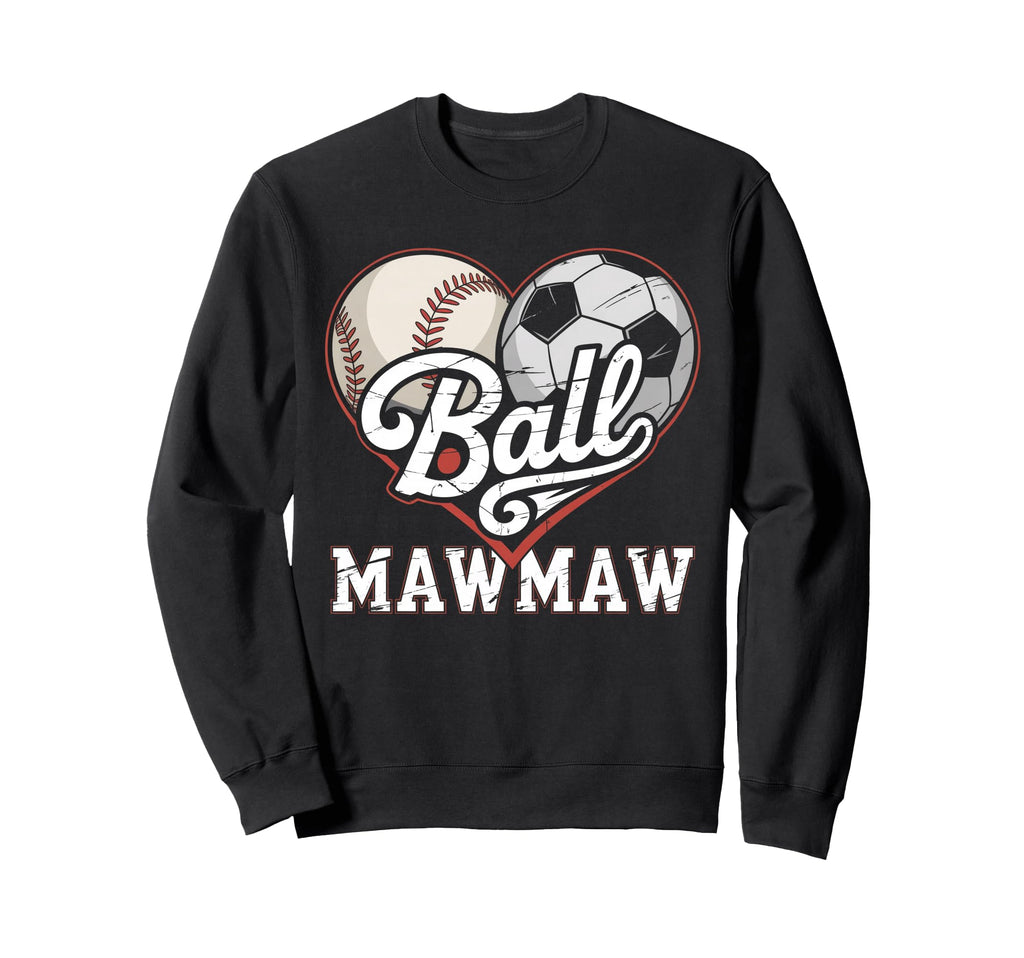 Ball Mawmaw Baseball Soccer Heart Sweatshirt - Trendy Graphic Men Women - T-Shirt, Sweatshirt, Hoodie