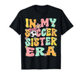 My Soccer Sister Era Groovy Soccer T-Shirt - Aesthetic Graphic for Adults - T-Shirt, Sweatshirt, Hoodie