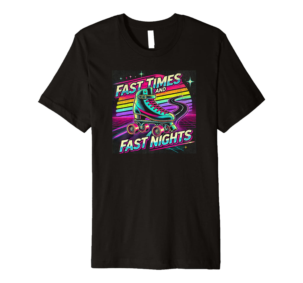 Fast Times And Fast Nights Roller T-Shirt - Casual Everyday Wear Unisex - T-Shirt, Sweatshirt, Hoodie