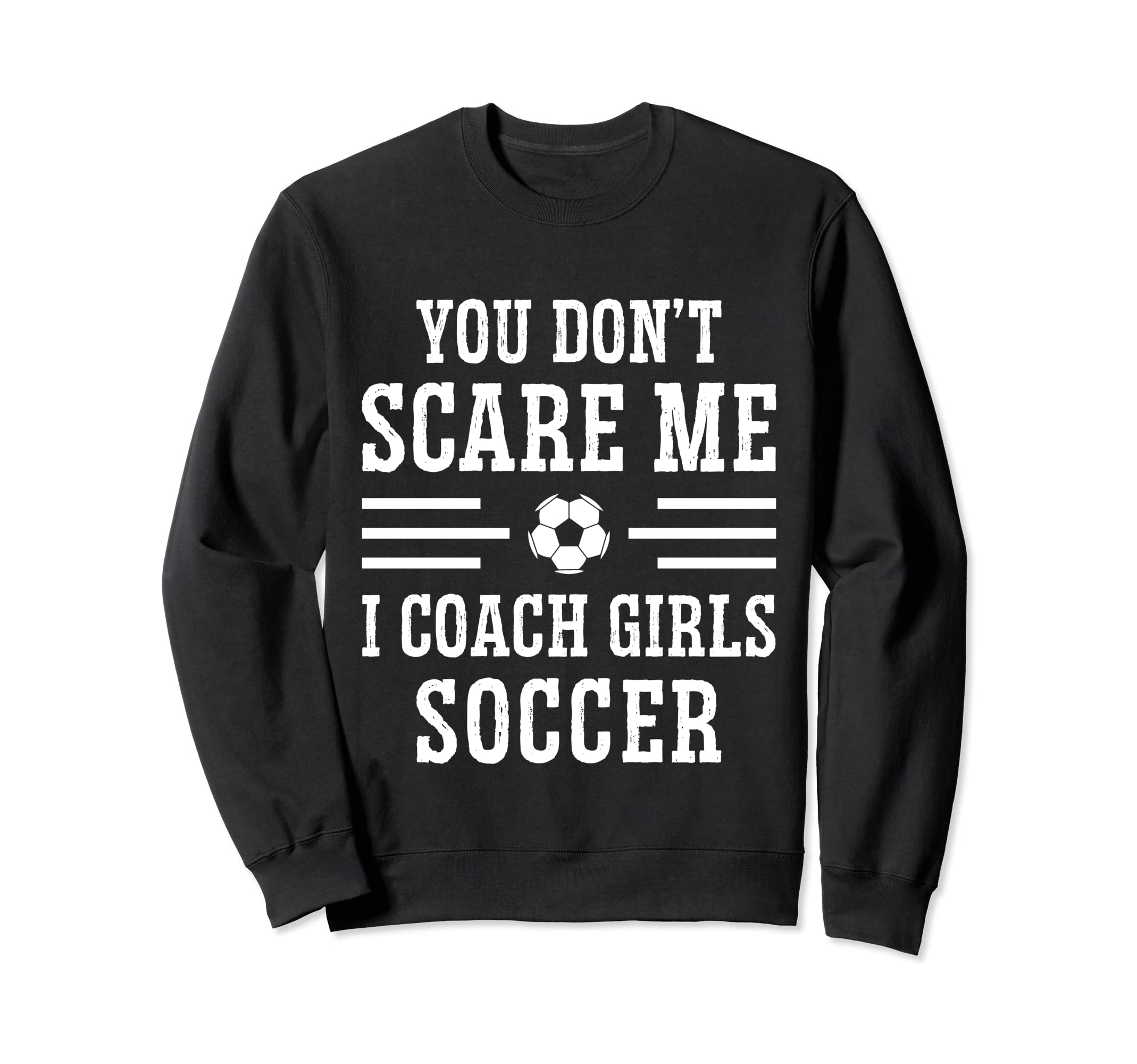 Mens Funny Soccer Coach You Dont Sweatshirt - Custom Art Print for Adults - T-Shirt, Sweatshirt, Hoodie