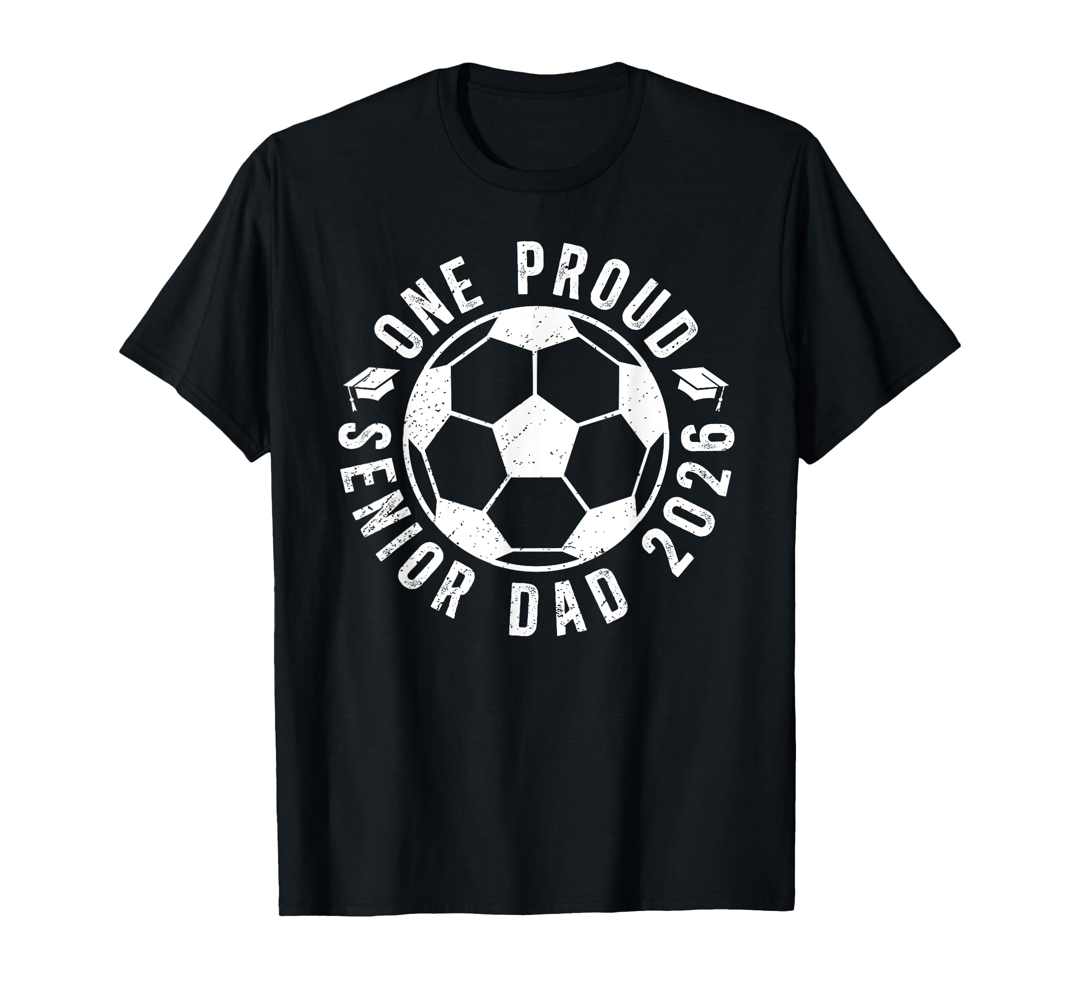 One Proud Soccer Senior Dad 2026 T-Shirt - Casual Everyday Wear Unisex - T-Shirt, Sweatshirt, Hoodie