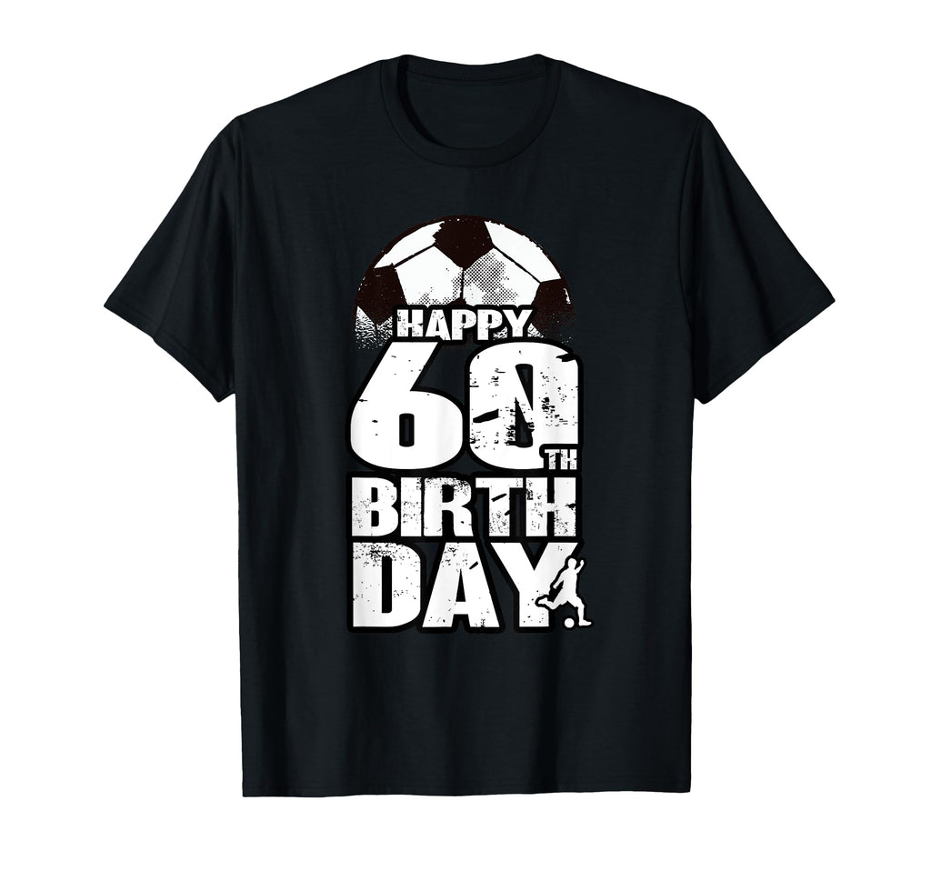60 Years Old Soccer 60Th Birthday T-Shirt - Streetwear Style Unisex - T-Shirt, Sweatshirt, Hoodie