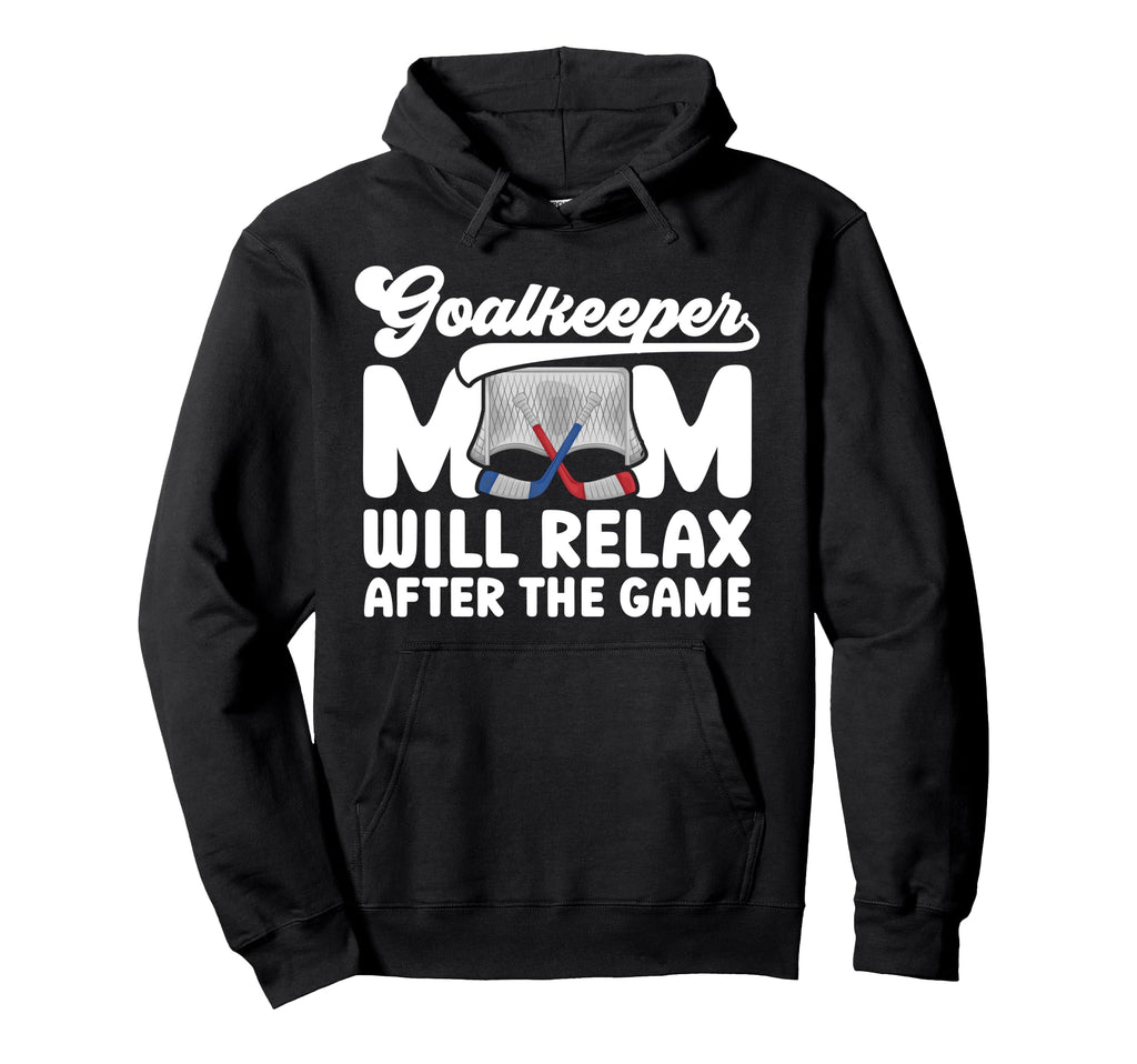 Funny Hockey Goalkeeper Mom Ice Hoodie - Aesthetic Graphic for Adults - T-Shirt, Sweatshirt, Hoodie