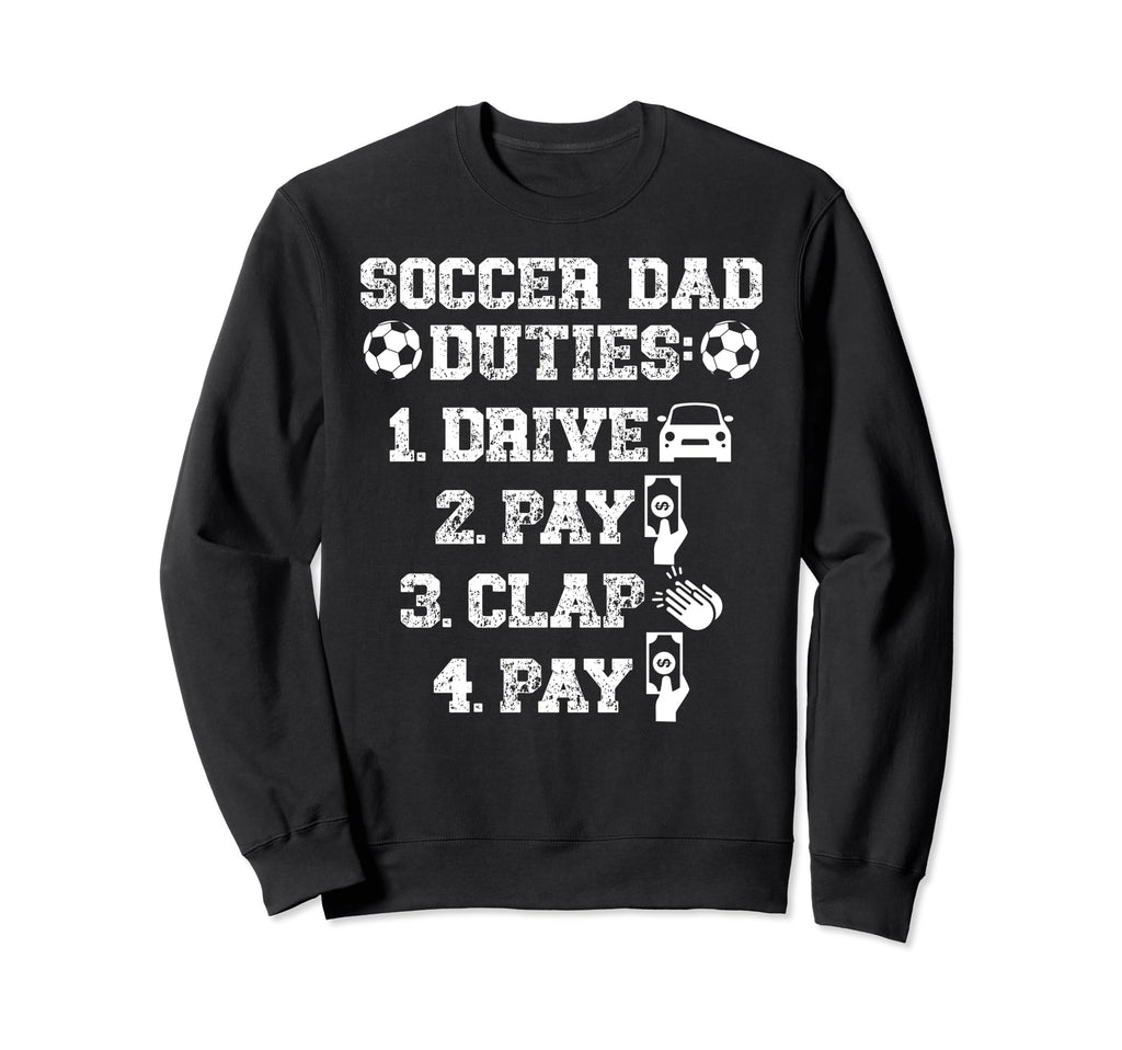 Soccer Dad Duties Dad Soccer Player Sweatshirt - Unique Graphic Men Women - T-Shirt, Sweatshirt, Hoodie