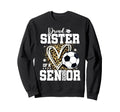 Proud Senior Sister Class 2026 Soccer Sweatshirt - Trendy Graphic Unisex - T-Shirt, Sweatshirt, Hoodie