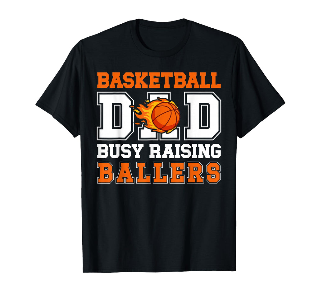 Basketball Dad Busy Raising Ballers T-Shirt - Novelty Apparel for Adults - T-Shirt, Sweatshirt, Hoodie