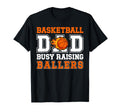 Basketball Dad Busy Raising Ballers T-Shirt - Novelty Apparel for Adults - T-Shirt, Sweatshirt, Hoodie