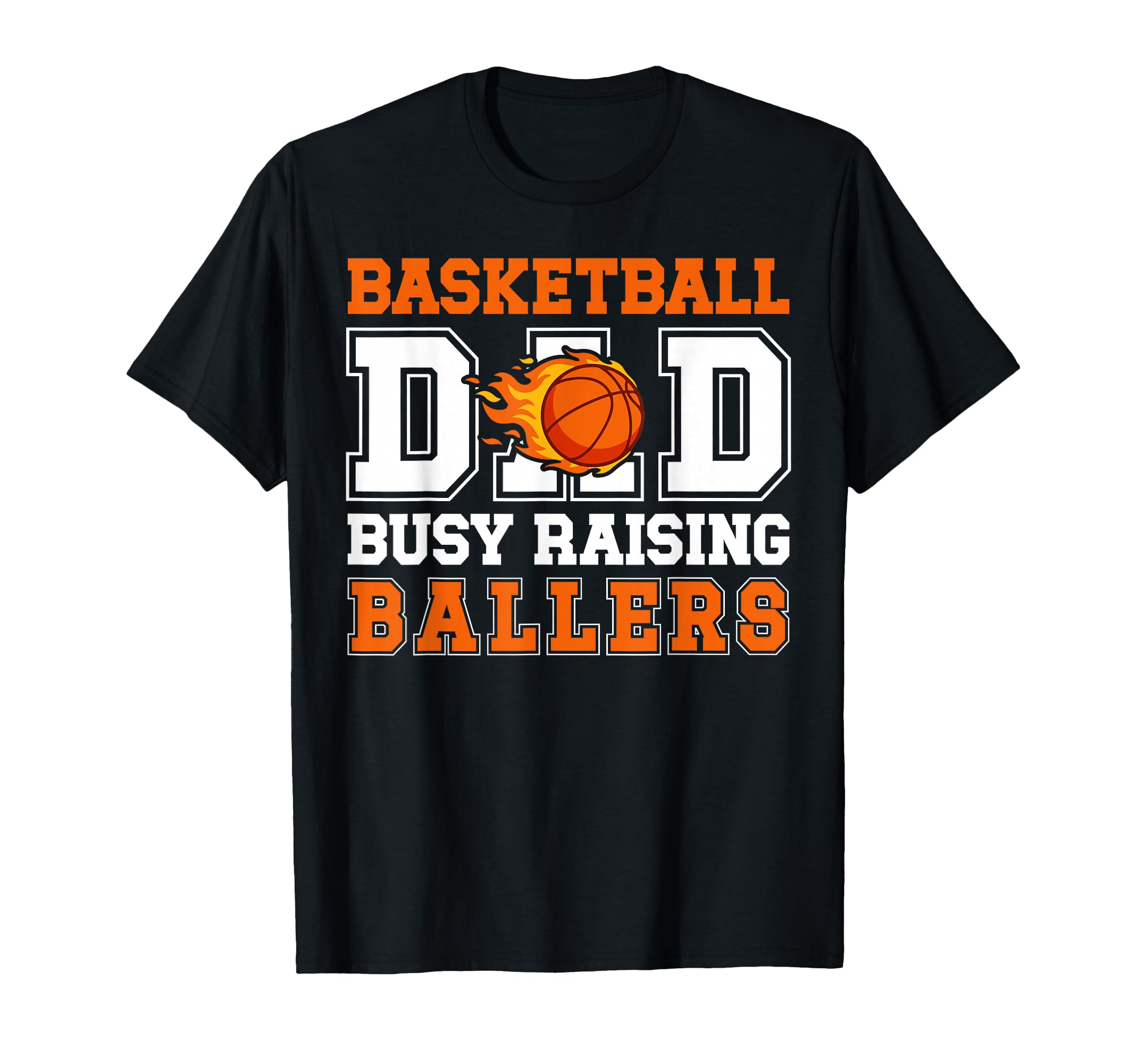 Basketball Dad Busy Raising Ballers T-Shirt - Novelty Apparel for Adults - T-Shirt, Sweatshirt, Hoodie