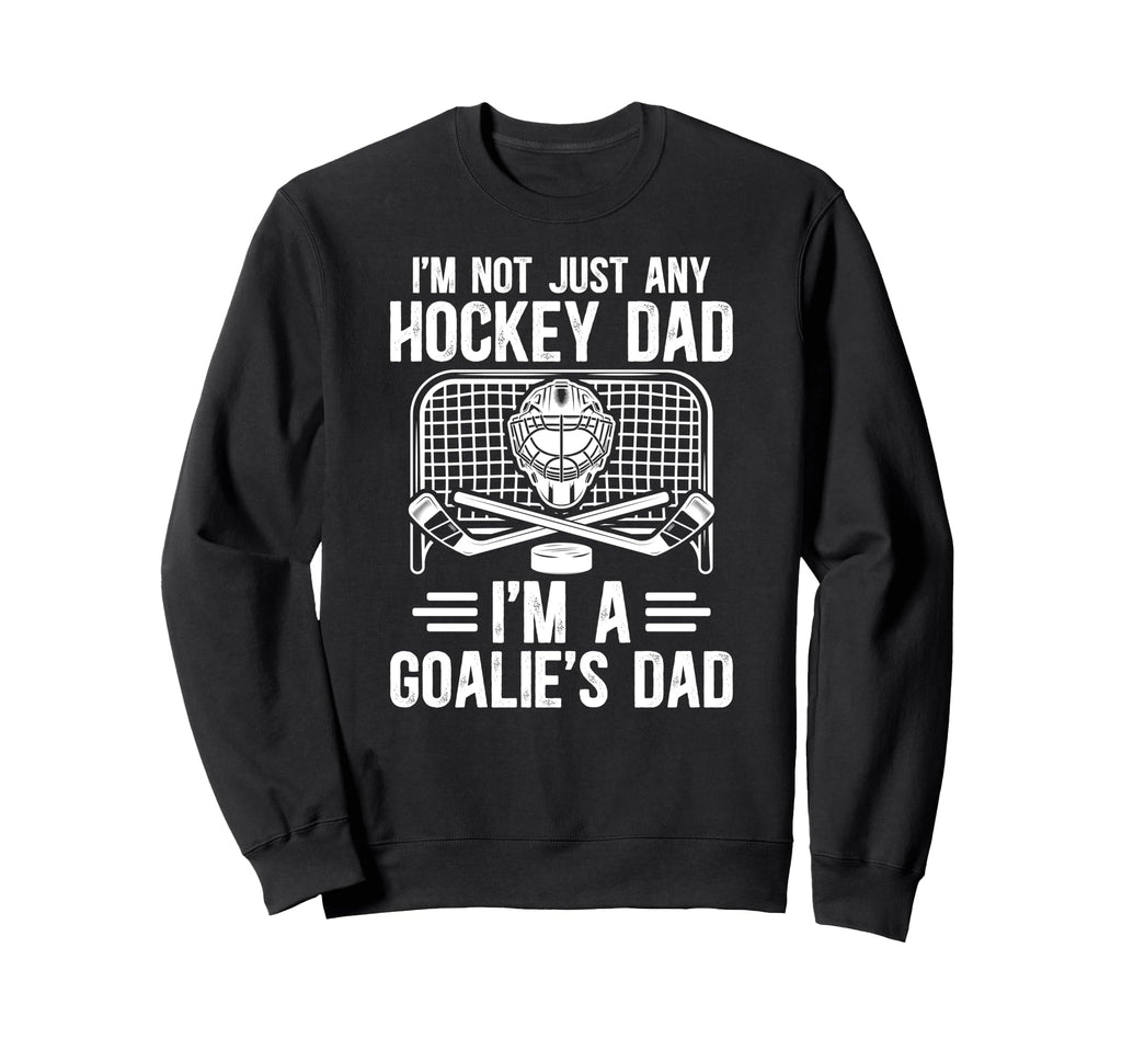 Im Hockey Goalie Dad Hockey Keeper Sweatshirt - Custom Art Print Men Women - T-Shirt, Sweatshirt, Hoodie