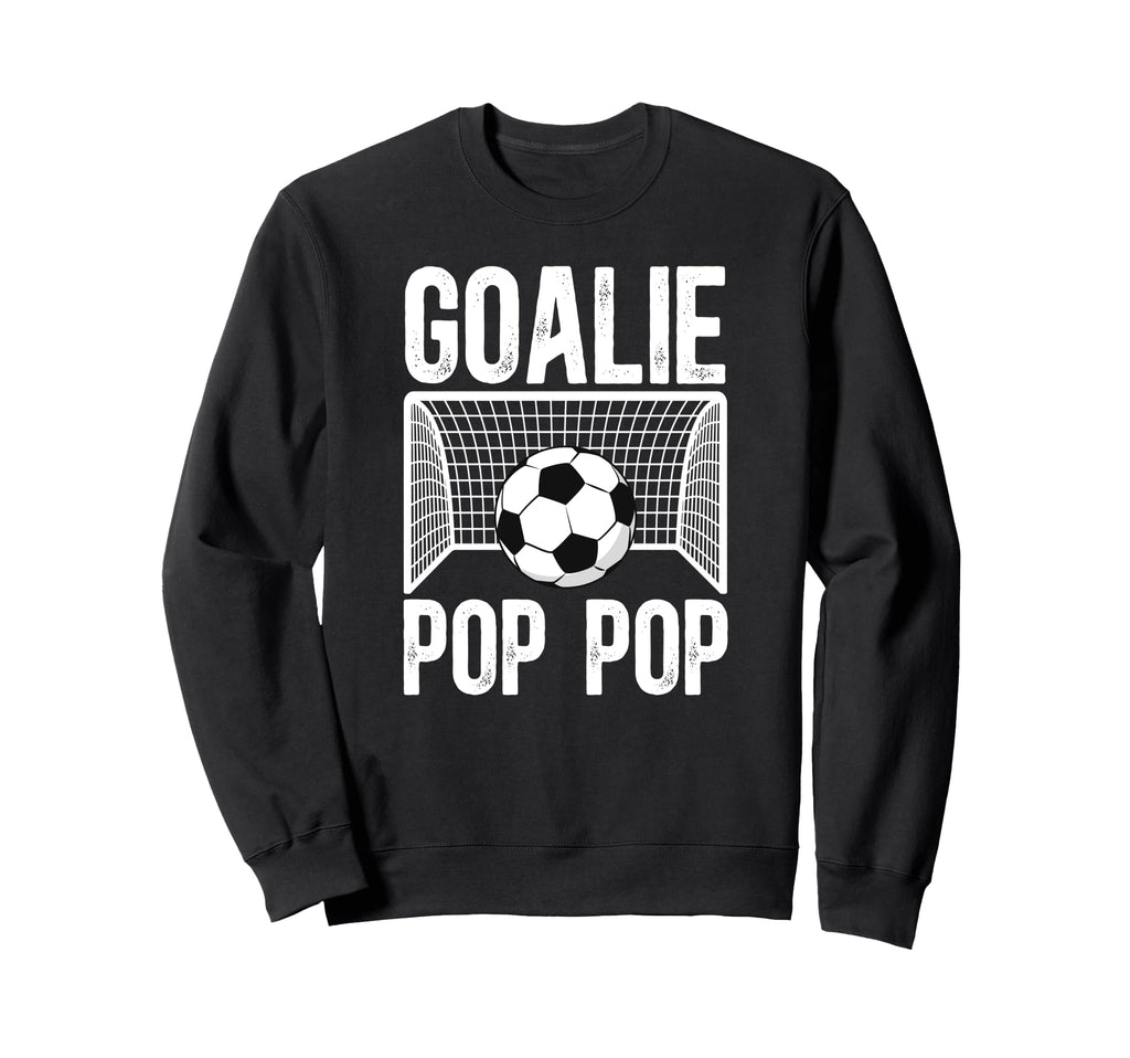 Soccer Goalie Pop Pop Soccer Keeper Pop Sweatshirt - Trendy Graphic Unisex - T-Shirt, Sweatshirt, Hoodie