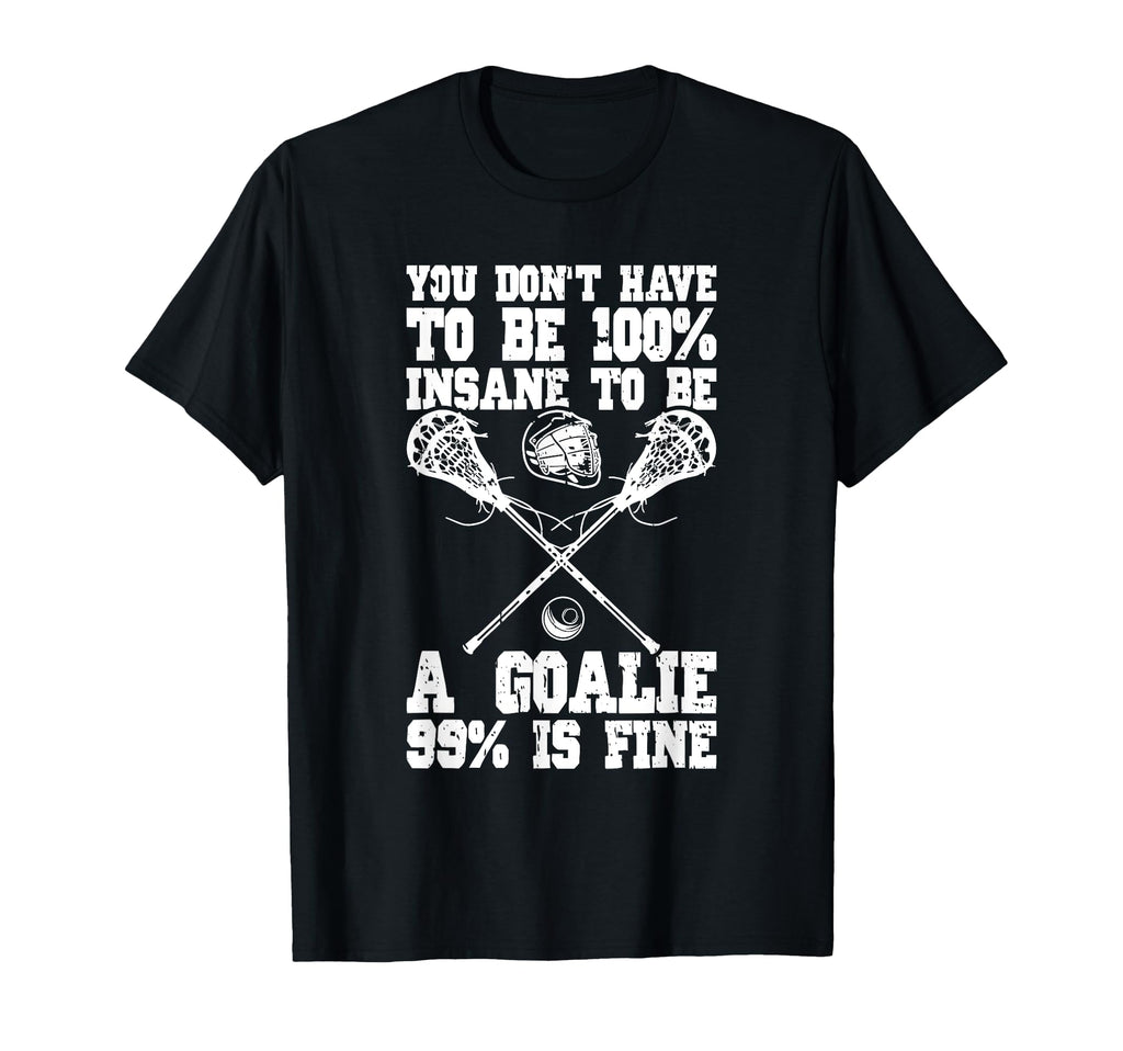 Lacrosse Goalie Lax Goalkeeper Funny T-Shirt - Graphic Print Men Women - T-Shirt, Sweatshirt, Hoodie