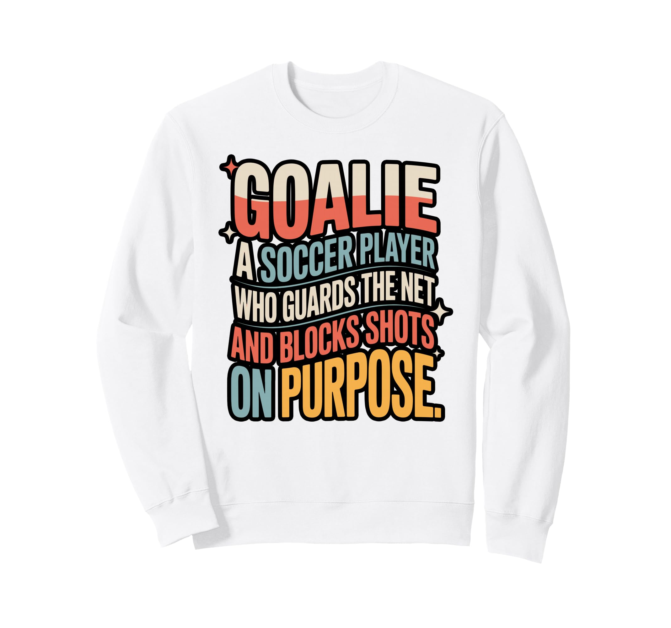 Goalie Definition Funny Sweatshirt - Casual Everyday Wear for Adults - T-Shirt, Sweatshirt, Hoodie