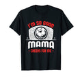 Im Good Your Mama Cheers Me Funny T-Shirt - Custom Art Print Men Women - T-Shirt, Sweatshirt, Hoodie