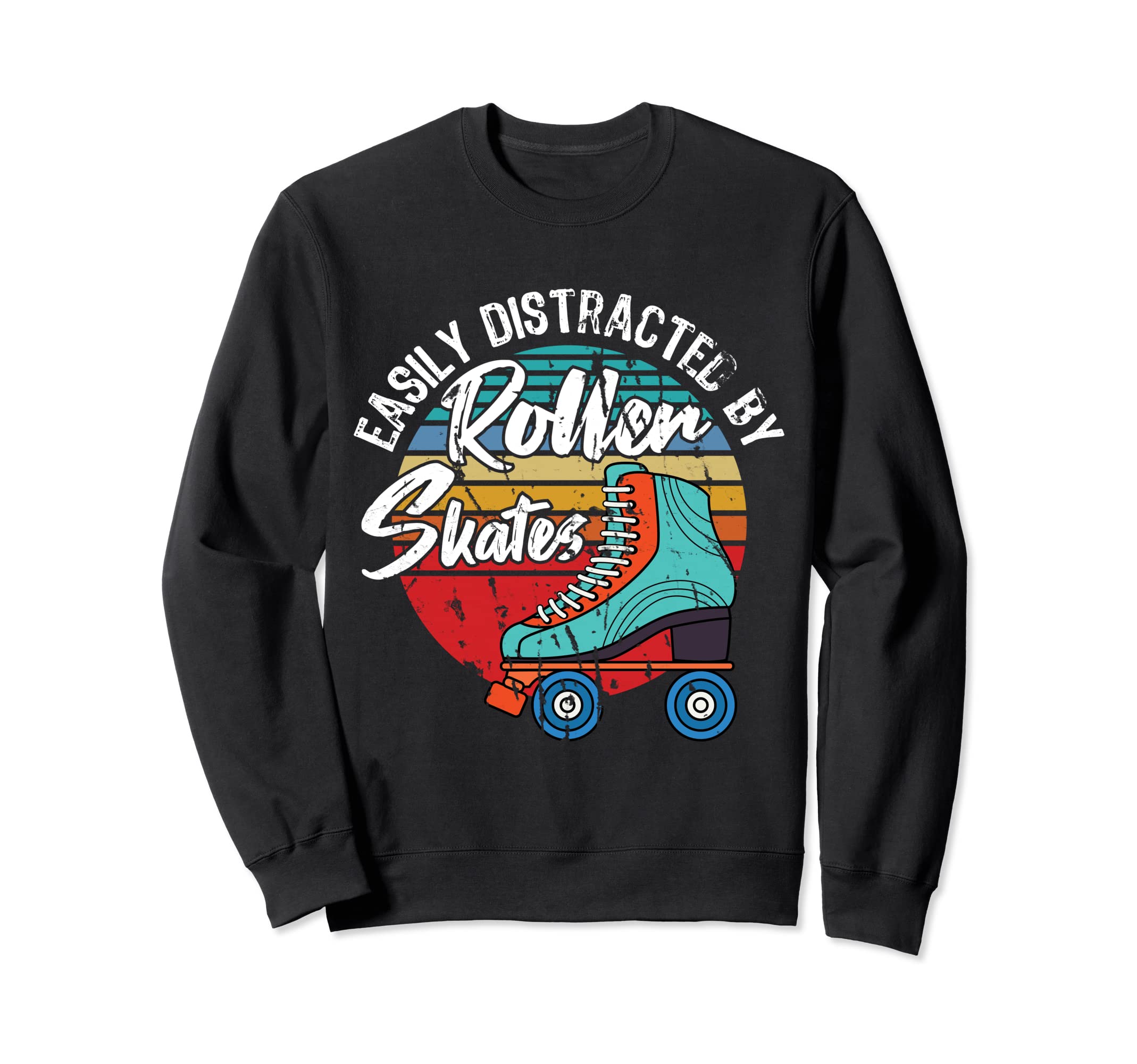 Easily Distracted Roller Skates Sweatshirt - Novelty Apparel for Adults - T-Shirt, Sweatshirt, Hoodie