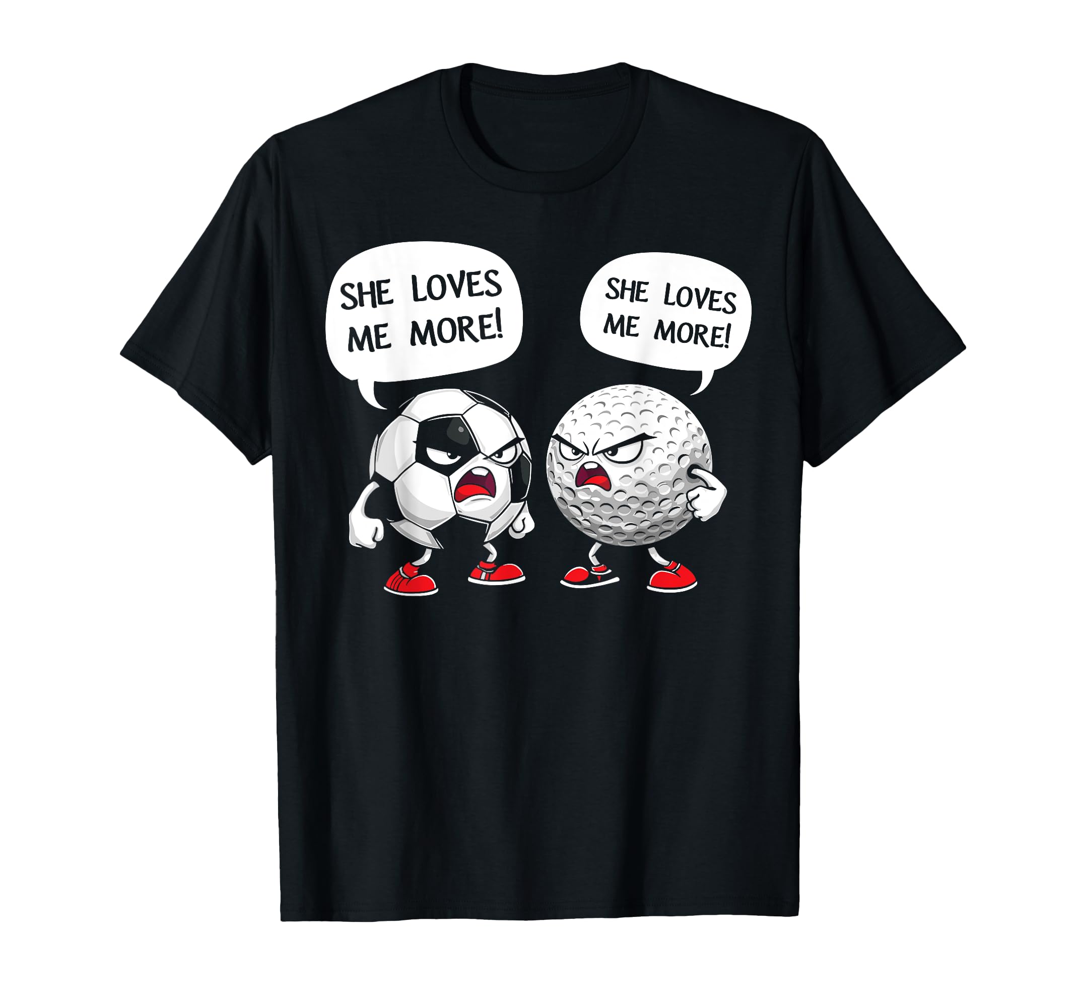 Soccer Golf She Loves Me More T-Shirt - Casual Everyday Wear Unisex - T-Shirt, Sweatshirt, Hoodie