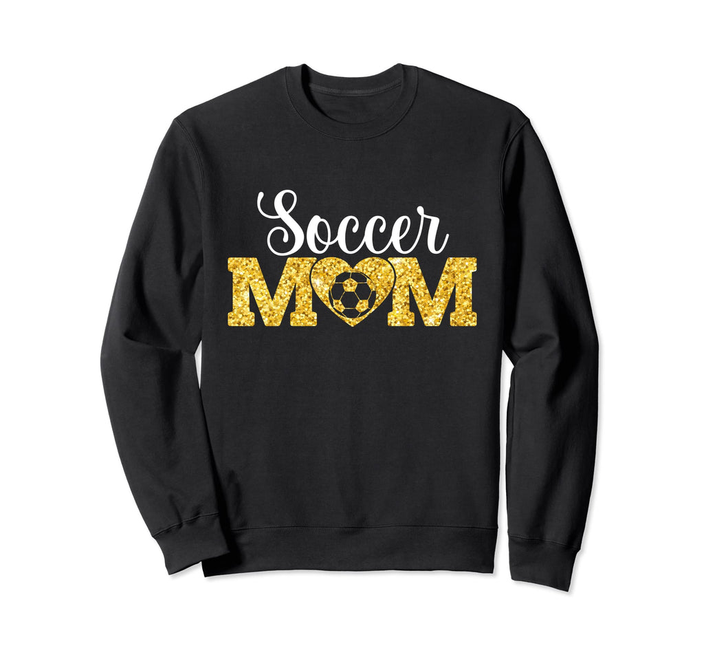 Mothers Day Soccer Mom Funny Sweatshirt - Casual Everyday Wear Men Women - T-Shirt, Sweatshirt, Hoodie