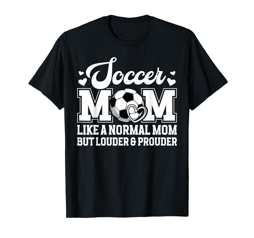 Soccer Mom Soccer Player Mom T-Shirt - Fun Novelty Design Unisex - T-Shirt, Sweatshirt, Hoodie