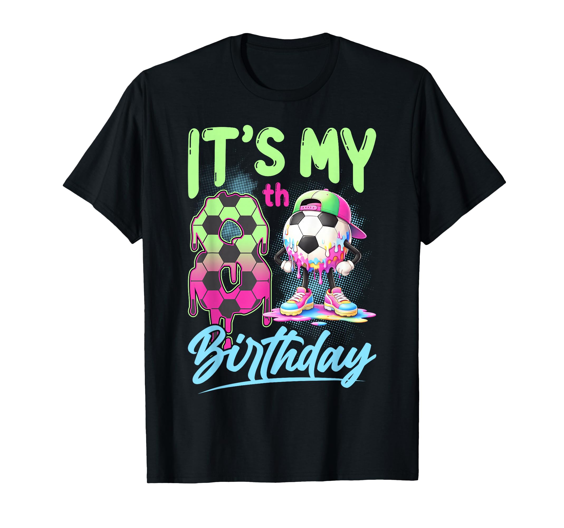 Its My 8Th Birthday Soccer Ball 8 T-Shirt - Casual Everyday Wear Unisex - T-Shirt, Sweatshirt, Hoodie