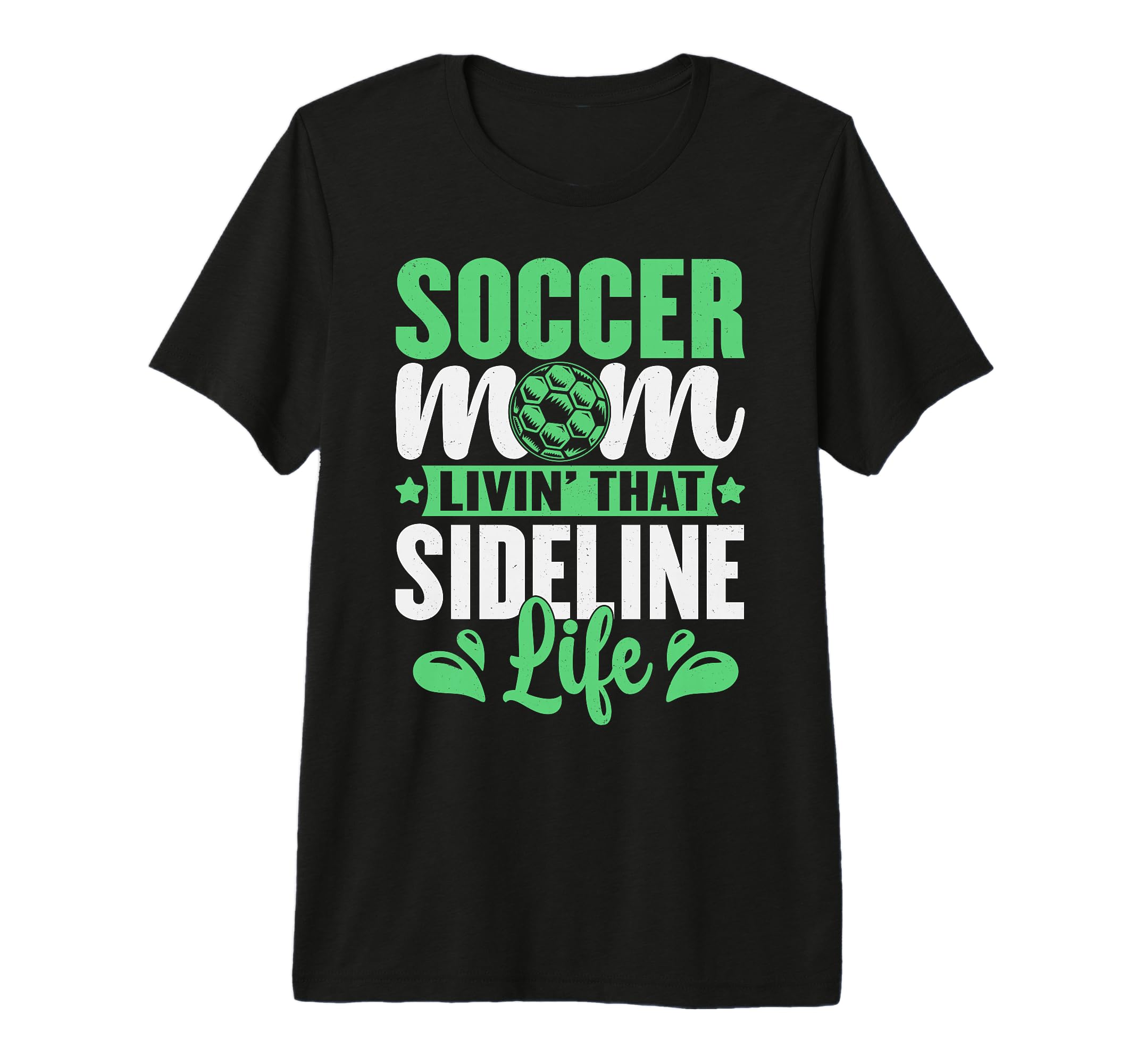 Soccer Mom Livin That Sideline Life T-Shirt - Novelty Apparel for Adults - T-Shirt, Sweatshirt, Hoodie