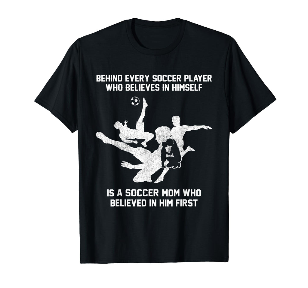 Behind Every Soccer Player Soccer T-Shirt - Aesthetic Graphic for Adults - T-Shirt, Sweatshirt, Hoodie