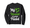 My Heart Is That Field Soccer Funny Sweatshirt - Custom Art Print Unisex - T-Shirt, Sweatshirt, Hoodie