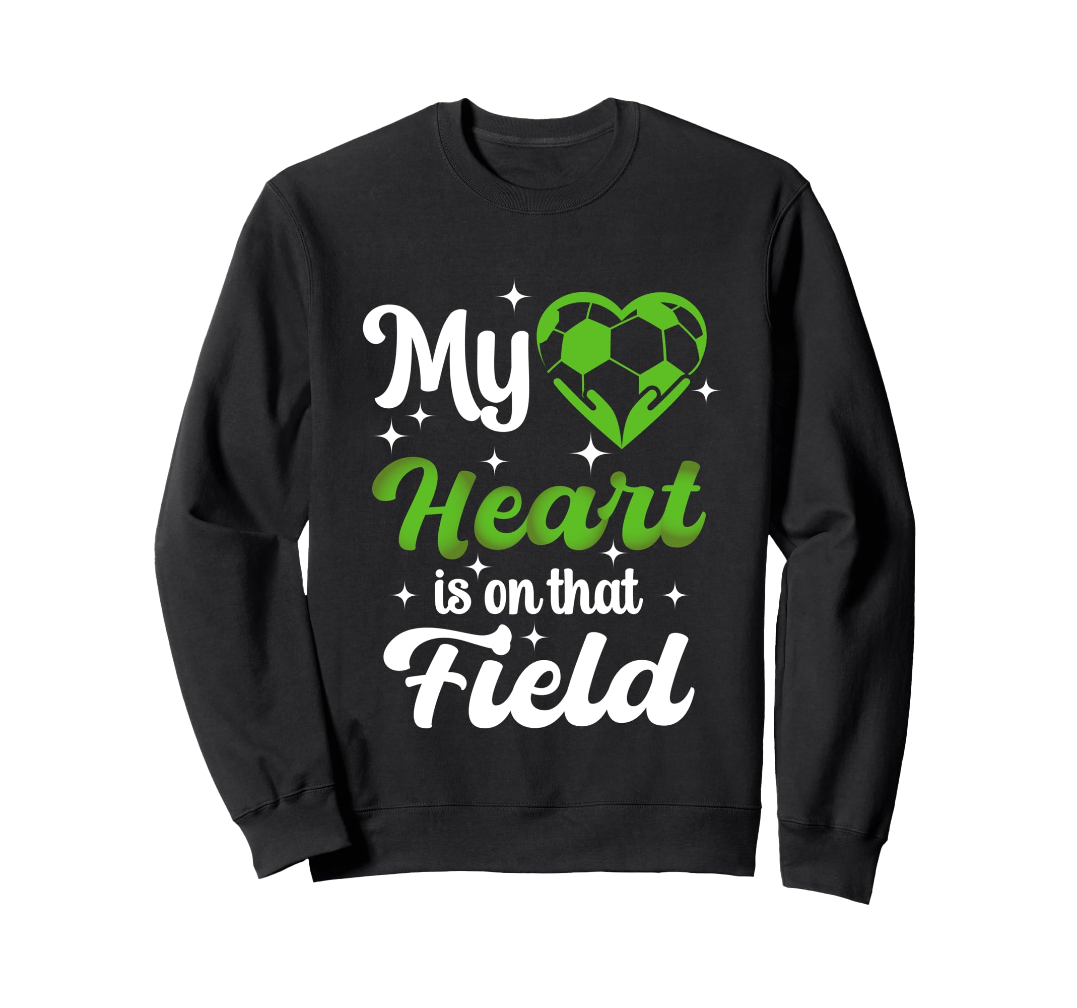 My Heart Is That Field Soccer Funny Sweatshirt - Custom Art Print Unisex - T-Shirt, Sweatshirt, Hoodie