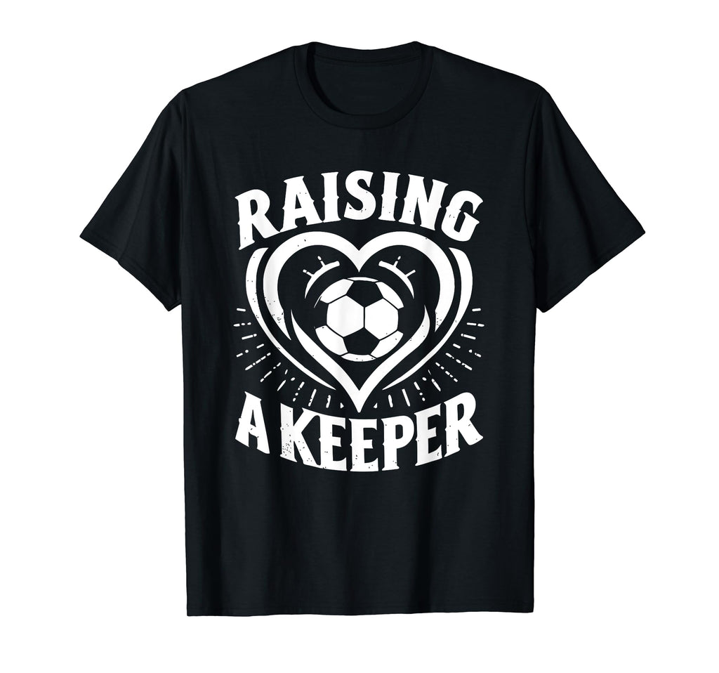 Raising Keeper Goalie Soccer Goalkeeper T-Shirt - Trendy Graphic Men Women - T-Shirt, Sweatshirt, Hoodie
