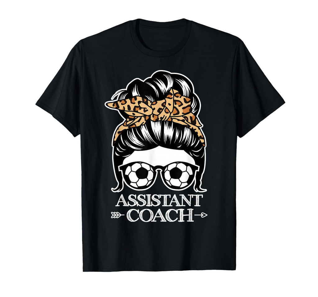 Soccer Assistant Coach Messy Bun T-Shirt - Casual Everyday Wear Unisex - T-Shirt, Sweatshirt, Hoodie