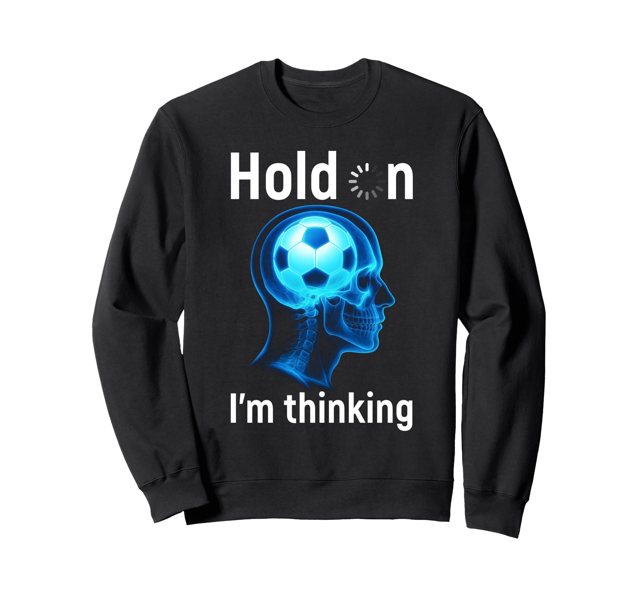 Soccer Player Hold Im Thinking Head Sweatshirt - Unique Graphic Unisex - T-Shirt, Sweatshirt, Hoodie