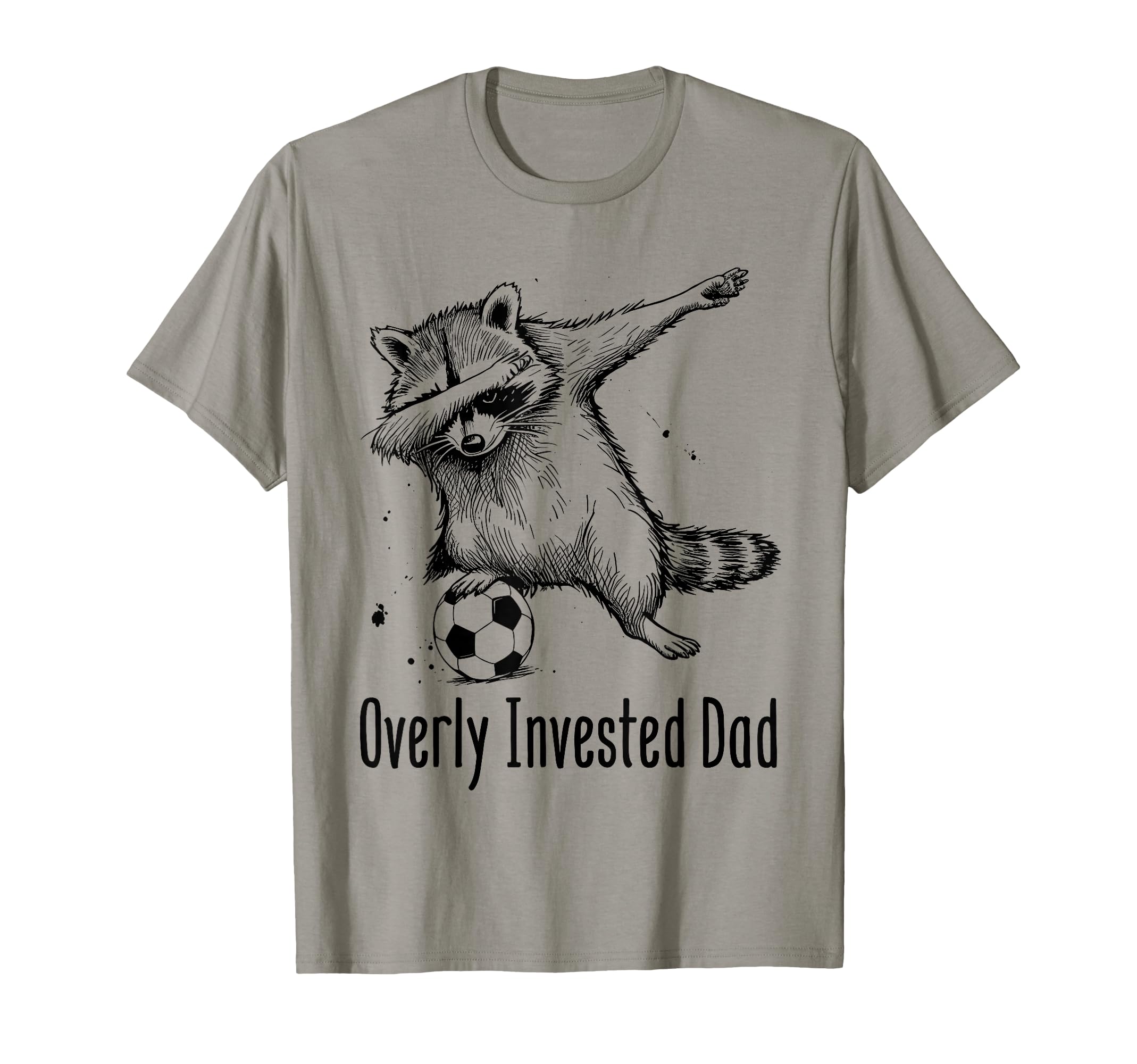Overly Invested Dad Funny Soccer T-Shirt - Casual Everyday Wear Men Women - T-Shirt, Sweatshirt, Hoodie