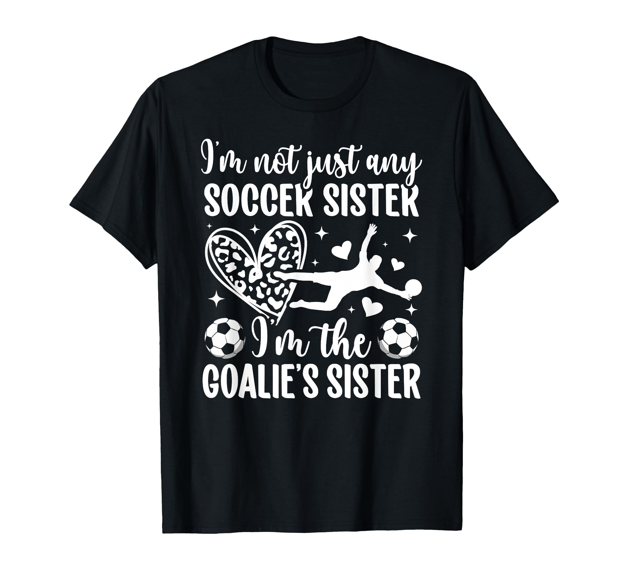 Im Soccer Goalie Sister Soccer Goalkeeper T-Shirt - Trendy Graphic Unisex - T-Shirt, Sweatshirt, Hoodie