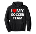 I Love My Soccer Team Red Heart Hoodie - Unique Graphic Unisex - T-Shirt, Sweatshirt, Hoodie